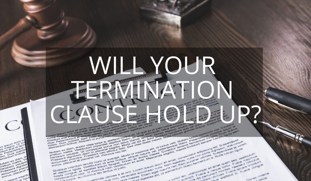 Will Your Termination Clause Hold Up?