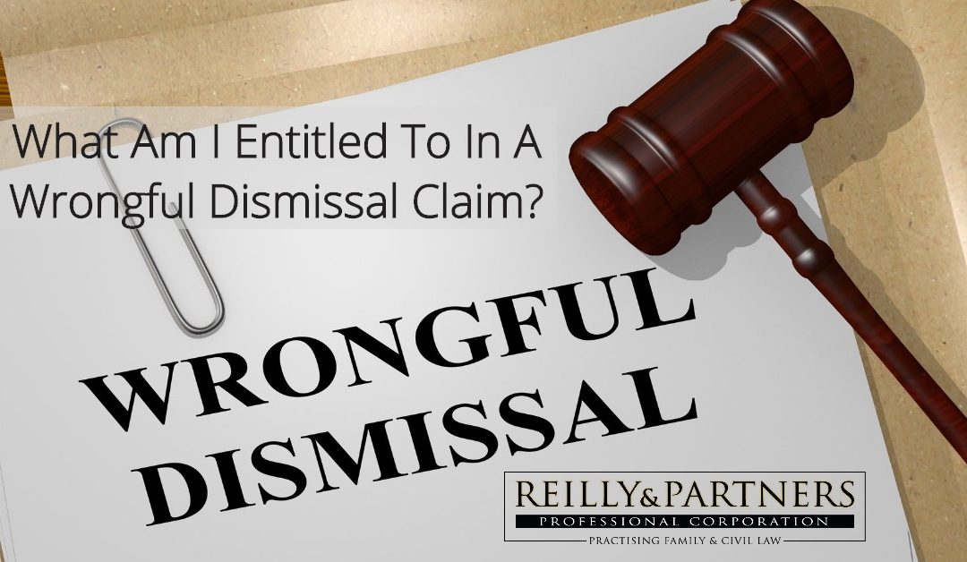 What Am I Entitled To In A Wrongful Dismissal Claim?